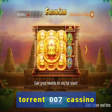 torrent 007 cassino royale legendado